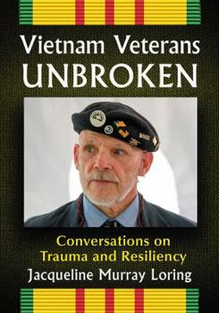 Paperback Vietnam Veterans Unbroken: Conversations on Trauma and Resiliency Book