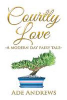 Paperback Courtly Love: -A Modern Day Fairy Tale- Book