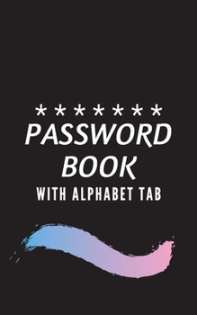 Paperback Password Book with Tabs Keeper And Organizer You All Password Notebook: Internet password book password organizer with tabs alphabetical Book