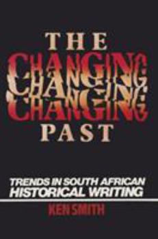 Paperback The Changing Past: Trends in South African Historical Writing Book
