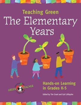 Paperback Teaching Green -- The Elementary Years: Hands-On Learning in Grades K-5 Book