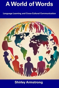 Paperback A World of Words: Language Learning and Cross-Cultural Communication Book