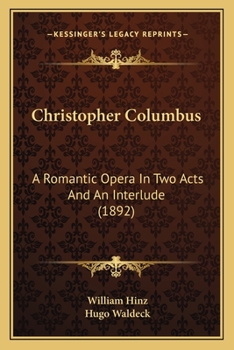 Paperback Christopher Columbus: A Romantic Opera In Two Acts And An Interlude (1892) Book