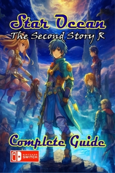 Paperback Star Ocean The Second Story R Complete Guide: Tips, Tricks, Strategies, Secrets and more Book