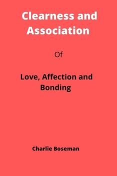Paperback Clearness and Association: Love, Affection and Bonding Book