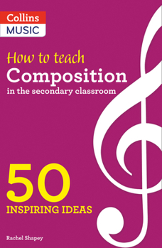 Paperback Inspiring Ideas - How to Teach Composition in the Secondary Classroom: 50 Inspiring Ideas Book