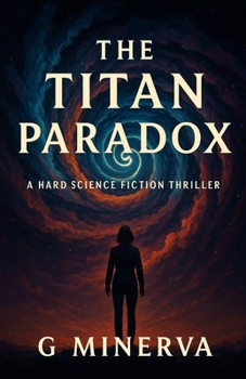 The Titan Paradox: Hard Science Fiction Thriller