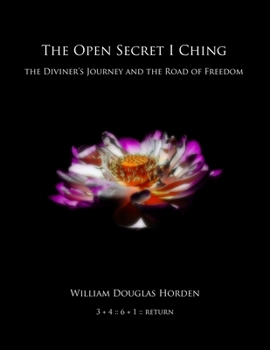 Paperback The Open Secret I Ching: The Diviner's Journey and the Road of Freedom Book