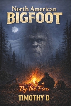 Paperback North American Bigfoot: By The Fire Book