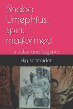Paperback Shaba Umephfus; spirit malformed: a cube and legends Book