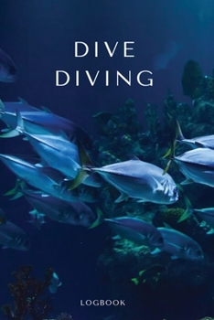 Paperback Dive Diving Logbook: This Scuba diving friendly logbook is perfer for beginners and experts alike Book