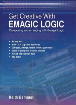 Paperback Get Creative with Emagic Logic [With CDROM] Book