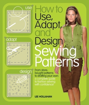 Paperback How to Use, Adapt, and Design Sewing Patterns Book