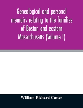 Paperback Genealogical and personal memoirs relating to the families of Boston and eastern Massachusetts (Volume I) Book