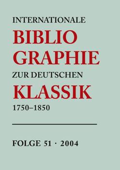 Hardcover Internationale Bibliographie zur deutschen Klassik 1750-1850: Volume 51 [German] Book