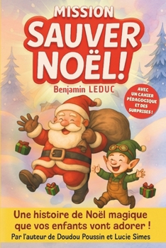 Mission Sauver Noël !: Une histoire de Noël magique que vos enfants vont adorer !