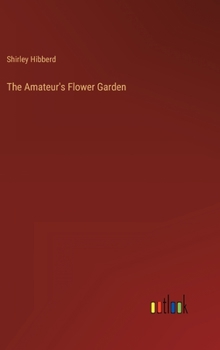 Hardcover The Amateur's Flower Garden Book