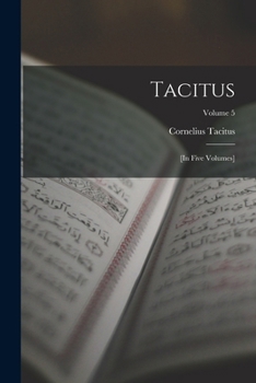 Paperback Tacitus: [in Five Volumes]; Volume 5 Book