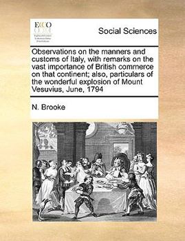 Paperback Observations on the Manners and Customs of Italy, with Remarks on the Vast Importance of British Commerce on That Continent; Also, Particulars of the Book