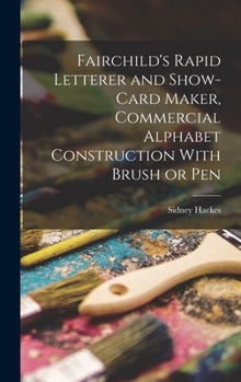 Hardcover Fairchild's Rapid Letterer and Show-card Maker, Commercial Alphabet Construction With Brush or Pen Book