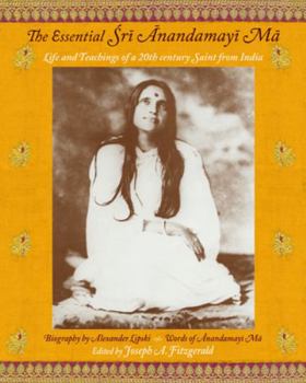 Paperback The Essential Sri Anandamayi Ma: Life and Teachings of a 20th Century Saint from India Book