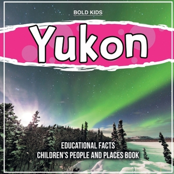 Paperback Yukon Educational Facts Children's People And Places Book