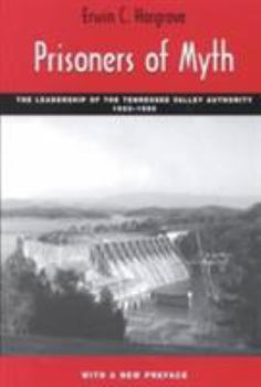 Paperback Prisoners of Myth: The Leadership of the Tennessee Valley Authority, 1933-1990 Book