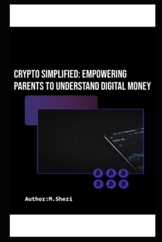 Paperback Crypto Simplified: Empowering Parents to Understand Digital Money Book