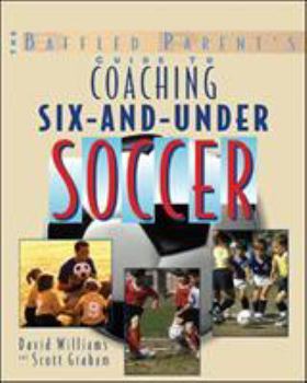 Paperback The Baffled Parent's Guide to Coaching 6-And-Under Soccer Book
