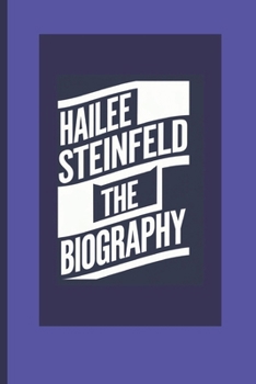 Paperback Biography of Hailee Steinfeld: A Versatile Talent Redefining Stardom" Book