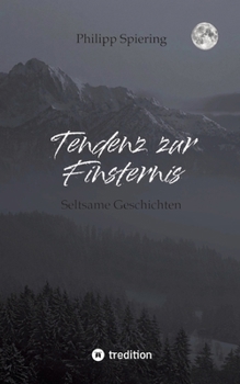 Paperback Tendenz zur Finsternis: Seltsame Geschichten (German Edition) [German] Book