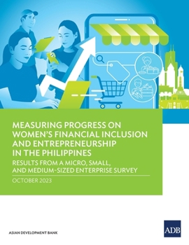 Paperback Measuring Progress on Women's Financial Inclusion and Entrepreneurship in the Philippines: Results from a Micro, Small, and Medium-Sized Enterprise Su Book