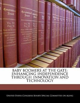 Paperback Baby Boomers at the Gate: Enhancing Independence Through Innovation and Technology Book