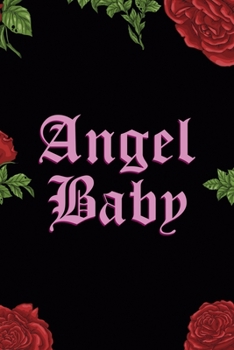 Angel Baby: All Purpose 6x9 Blank Lined Notebook Journal Way Better Than A Card Trendy Unique Gift Red Roses Cholo