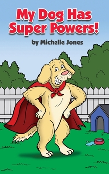 Hardcover My Dog Has Super Powers! Book