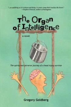 Paperback The Organ of Intelligence: The Quirky and Perverse Journey of a Head Injury Survivor Book