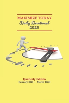 Paperback Maximize Today Daily Devotional 2023: Quarterly Edition (January 2023 - March 2023) Book