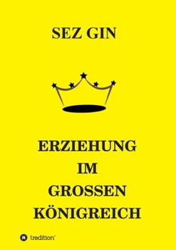 Paperback Erziehung im Grossen Königreich: Max' Geschichten mit den weisen Menschen [German] Book