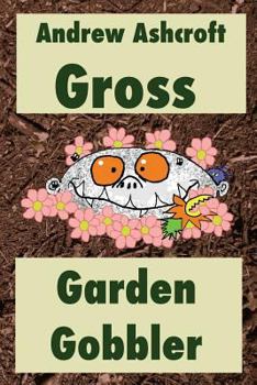 Paperback Gross Garden Gobbler: Dyslexia-friendly version Book