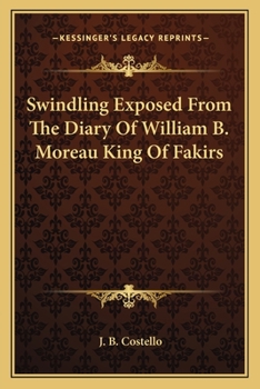 Paperback Swindling Exposed From The Diary Of William B. Moreau King Of Fakirs Book