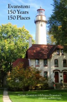 Paperback Evanston : Design Evanston Celebrates Evanston's Notable Architecture:150 Years, 150 Places Book