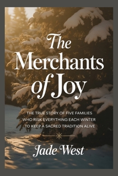 Paperback The Merchants of Joy: The True Story of Five Families Who Risk Everything Each Winter to Keep a Sacred Tradition Alive Book