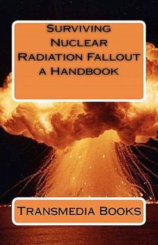 Paperback Surviving Nuclear Radiation Fallout, a Handbook Book
