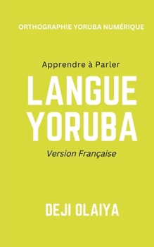 Paperback Apprendre à Parler Langue Yoruba: Version Française [French] Book