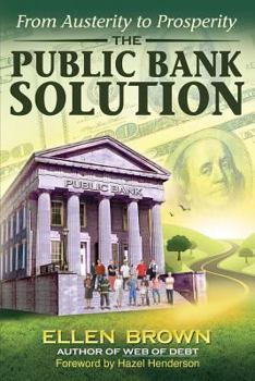 Paperback The Public Bank Solution: From Austerity to Prosperity Book