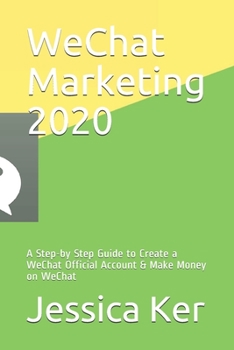 Paperback WeChat Marketing 2020: A Step-by Step Guide to Create a WeChat Official Account & Make Money on WeChat Book