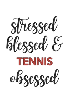 Paperback Stressed Blessed and Tennis Obsessed Tennis Lover Tennis Obsessed Notebook A beautiful: Lined Notebook / Journal Gift,, 120 Pages, 6 x 9 inches, Perso Book