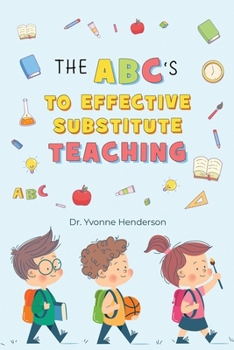 Paperback The Abc's to Effective Substitute Teaching Book