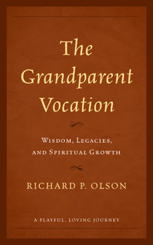 Hardcover The Grandparent Vocation: Wisdom, Legacies, and Spiritual Growth Book