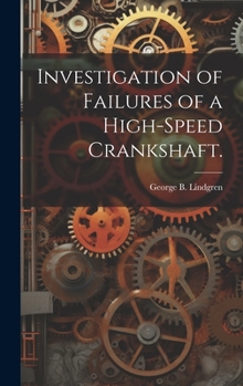 Hardcover Investigation of Failures of a High-speed Crankshaft. Book